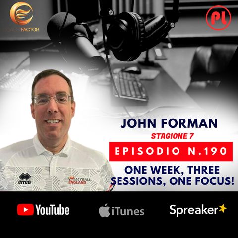 Episodio 190: John Forman - One week, three sessions, one focus!