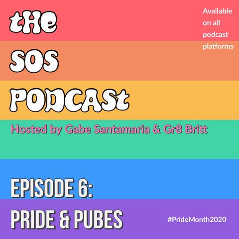 The SOS Podcast: Ep. 6 Pride and Pubes