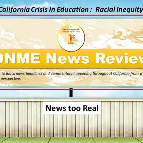 ONR - News too Real - California COVID-19 Crisis in Education Part 3