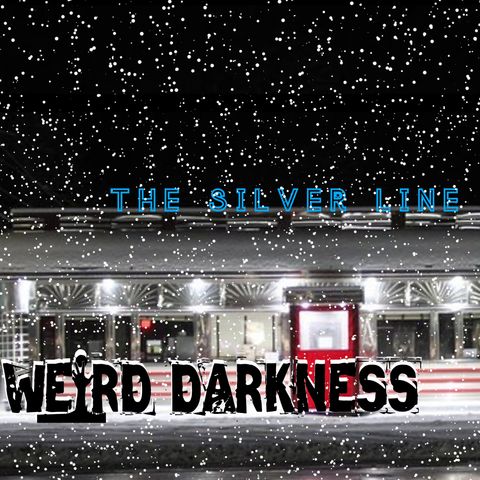 “A HOLY TERROR” and “SNOWED IN AT THE SILVER LINE DINER” #WeirdDarkness #ThrillerThursday