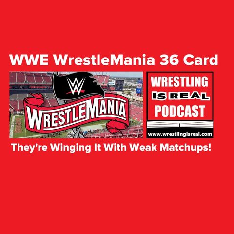WWE WrestleMania 36 Card...They're Winging It With Weak Matchups! KOP022720-517