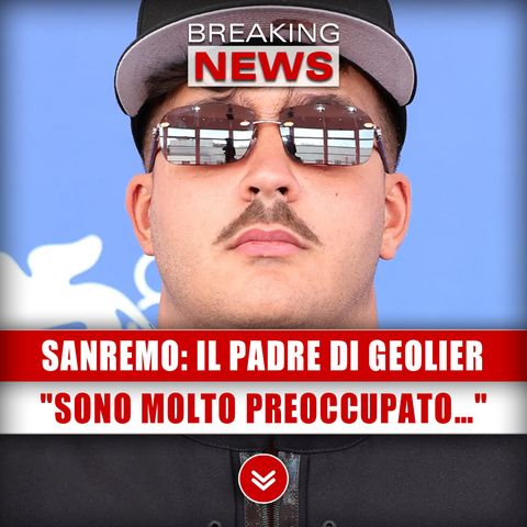 Sanremo, Parla Il Padre Di Geolier: Sono Molto Preoccupato... 