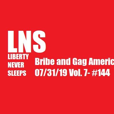 Bribe and Gag America 07/31/19 Vol. 7- #144
