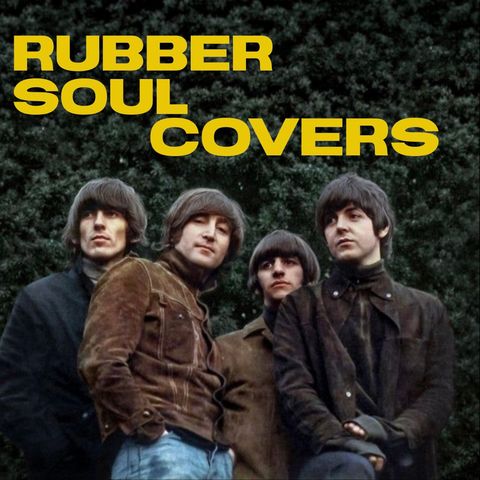 RUBBER SOUL Cover Songs