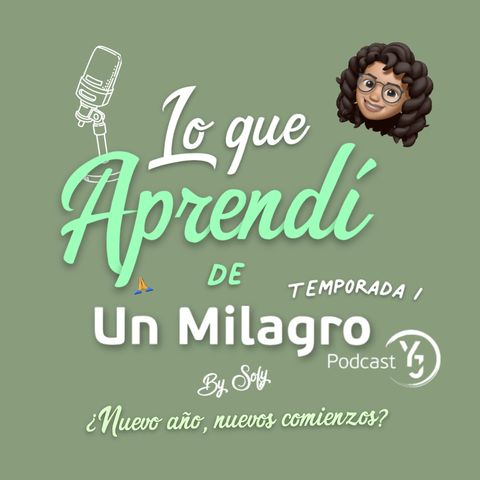 LO QUE APRENDÍ de Un Milagro Podcast T1 by SOFY