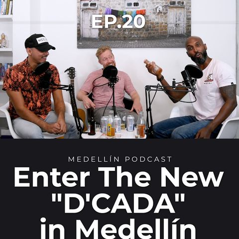 Enter The New "D'CADA" in Medellin - Medellin Podcast Ep. 20