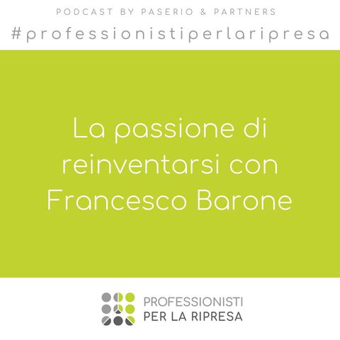 La passione di reinventarsi con Francesco Barone