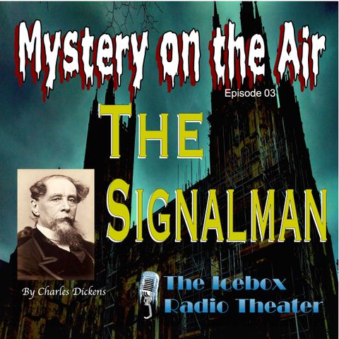 The Signalman; Mystery on the Air
