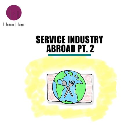 Service Industry Abroad Pt. 2
