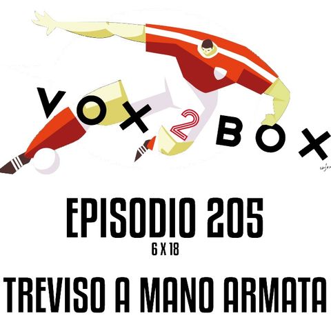 Episodio 205 (6x18) - Treviso a mano armata