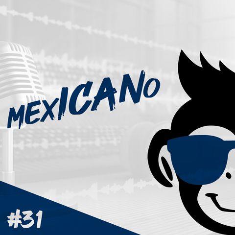 Episodio 31 - mexICANo
