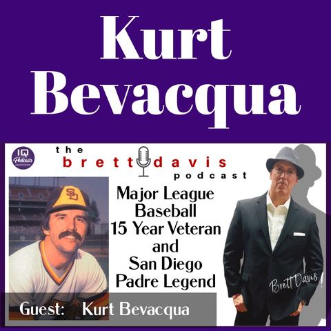Kurt Bevacqua on The Brett Davis Podcast Ep 346