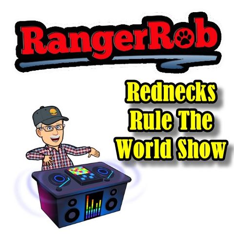 Rangerrob Rednecks Will Rule The World Episode 49 Radio Show