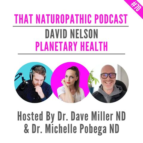 #70: Planetary Health w/ David Nelson