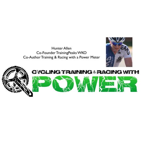 EP. 12: Cycling Training and Racing with Power w/Hunter Allen