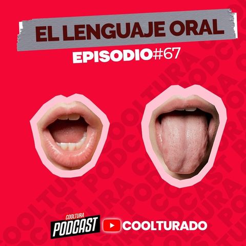 EP. 67 - El Lenguaje Oral