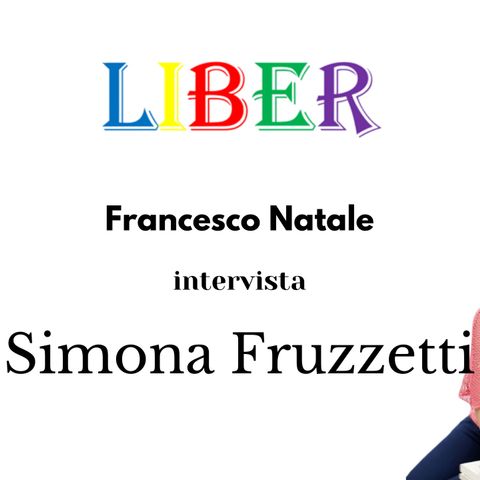 Francesco Natale intervista Simona Fruzzetti | Racconti in libertà | Liber – pt.6