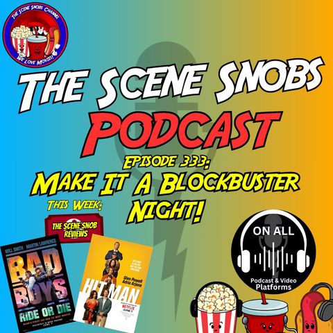 The Scene Snobs Podcast - Make It A Blockbuster Night!