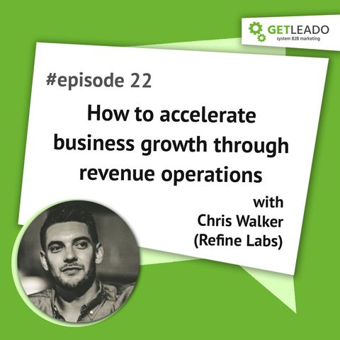 Episode 22. How to accelerate business growth through revenue operations  with Chris Walker ( Refine Labs)