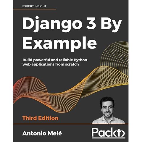 Django 3 By Example: Build powerful and reliable Python web applications from scratch, 3rd Edition