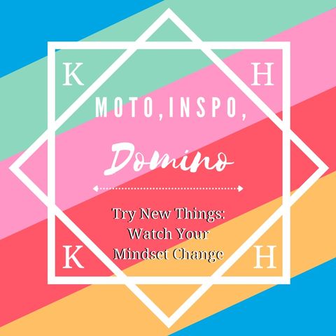 Episode 31 - Try New Things: Watch Your Mindset Change