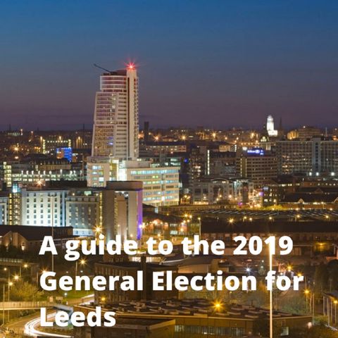 LeedsLive Podcast Special: A guide to the 2019 General Election for Leeds voters
