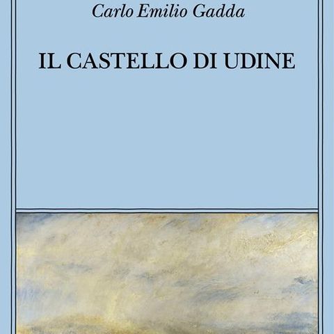 Claudio Vela "Il castello di Udine" Carlo Emilio Gadda