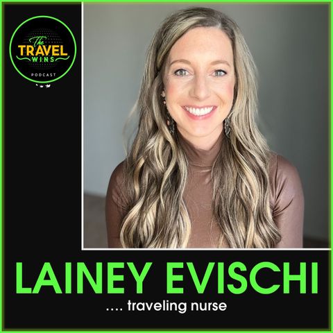 Lainey Evischi traveling nurse - Ep. 231