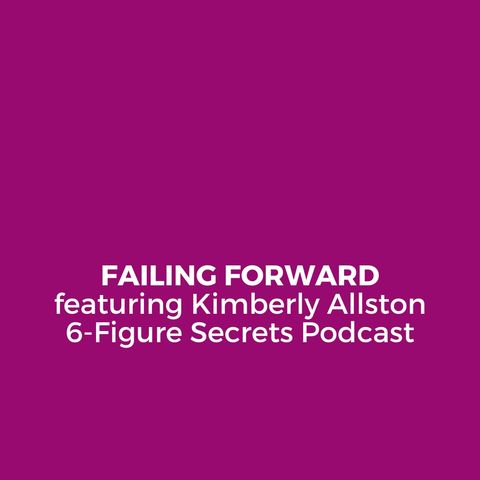 Failing forward featuring Kimberly Allston