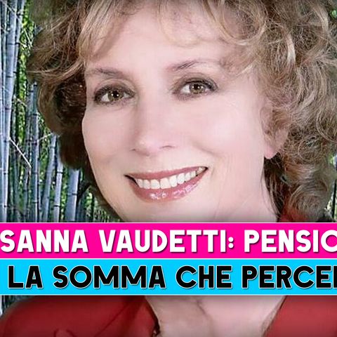 Rosanna Vaudetti: Ecco Quanto Prende Di Pensione!