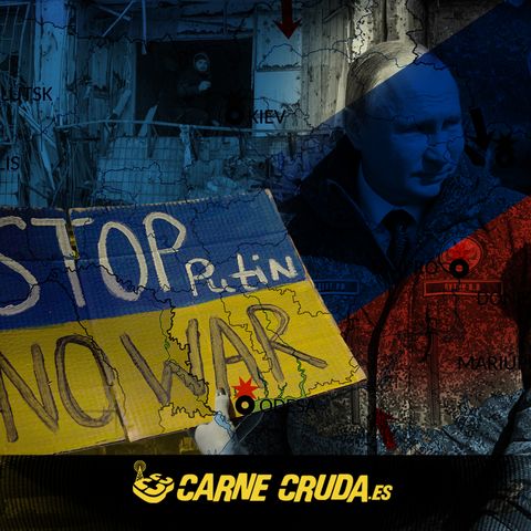 Rusia invade Ucrania: guerra en Europa (CARNE CRUDA #1014)
