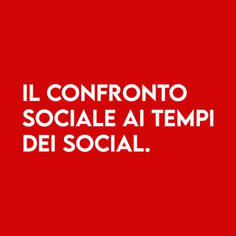 Il Confronto sociale ai tempi dei Social