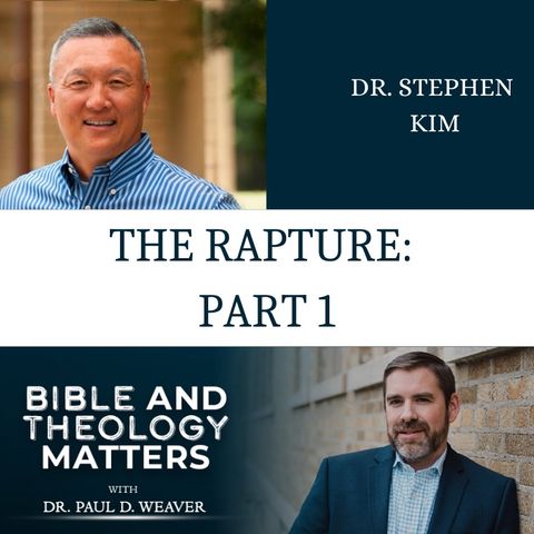 BTM 7 - The Rapture: Part 1 -  - with Dr. Stephen Kim