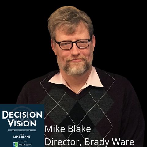 Decision Vision Episode 93:  Should I Be Thankful?, with Mike Blake, Brady Ware & Company