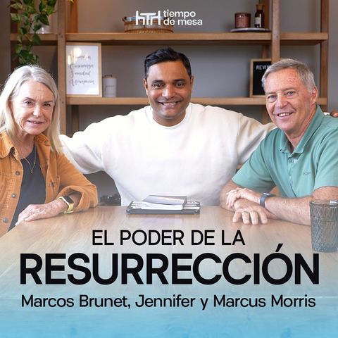 EPISODIO 023: El Poder de la Resurrección | Segunda Temporada – Marcos Brunet, Jennifer y Marcus Morris