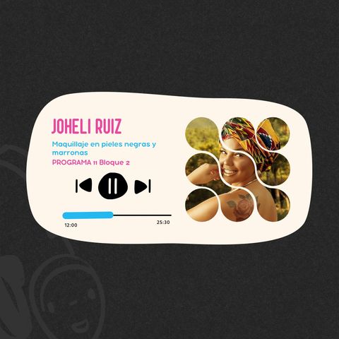 Joheli Ruiz I Programa 11 Bloque 2 I Una maquilladora kamba con perspectiva antirracista