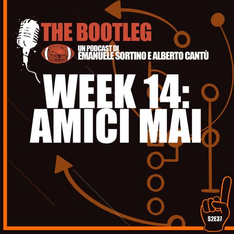 The Bootleg S2E37 - Week 14: Amici Mai