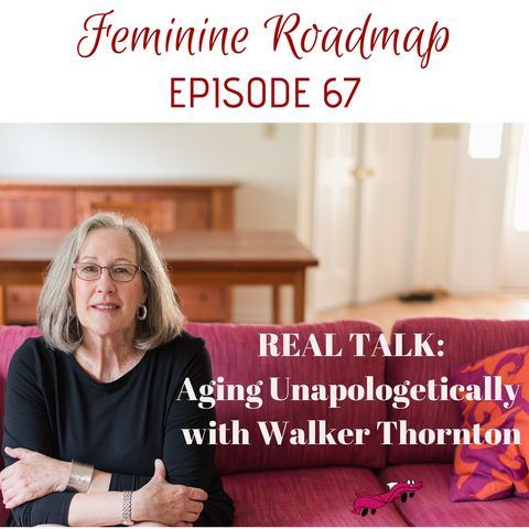 FR Ep 067: Aging Unapologetically with Walker Thornton