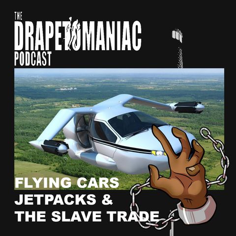 Flying Car, Jetpacks and The Slave Trade