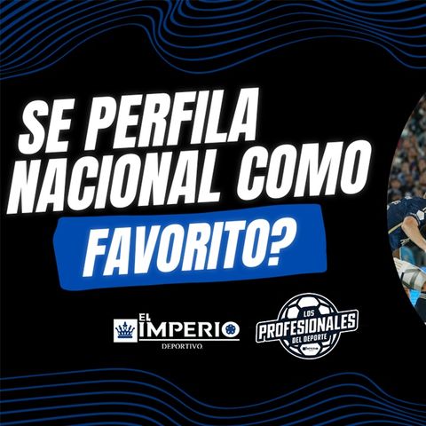 ¿Se perfila Atlético Nacional para ser campeón de liga? - Los Profesionales del Deporte EP001