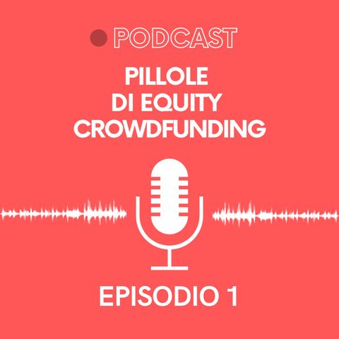 Ep. 01 - Pillole di Crowdfunding | Il nuovo Regolamento Europeo e il caso Viceversa