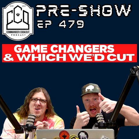 CCO Pre-Show, Ep 479 - Commander Game Changers and What We'd Cut