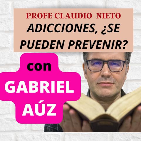 162. PORNOGRAFÍA, PANTALLAS, ALCOHOL y TABACO... ADICCIONES: Orígenes y Tratamientos, con GABRIEL AÚZ