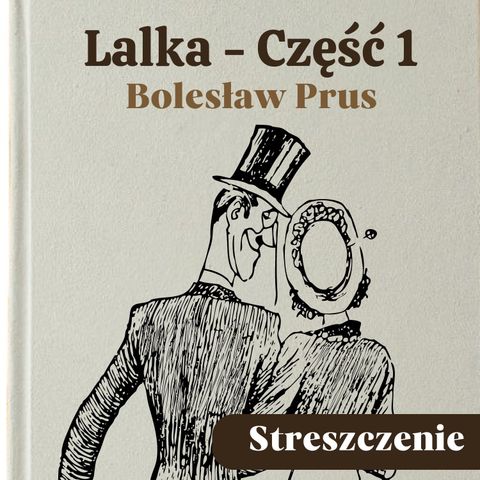 Lalka (Część 1). Bolesław Prus. Streszczenie, bohaterowie, problematyka