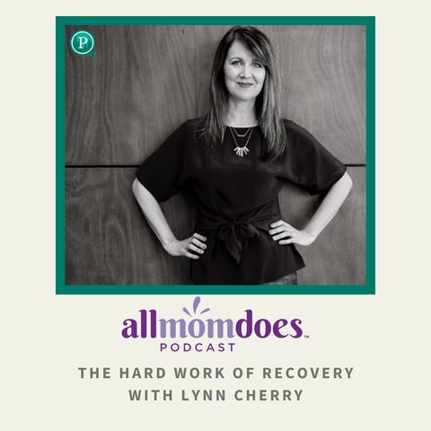 The Hard Work of Recovery with Lynn Cherry