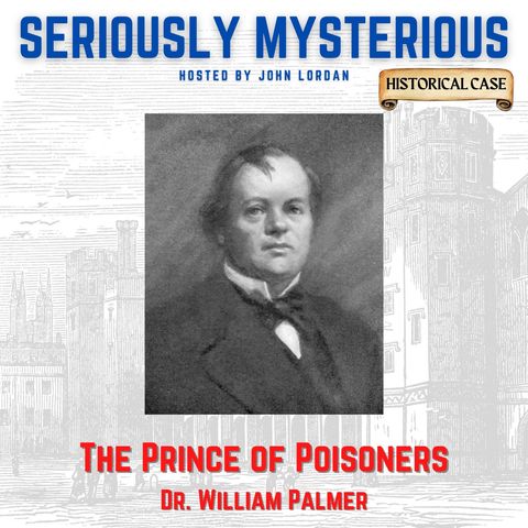 The Prince of Poisoners - Dr. William Palmer