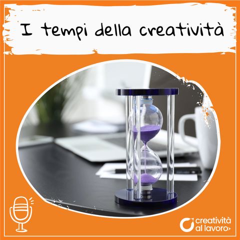 I tempi della creatività