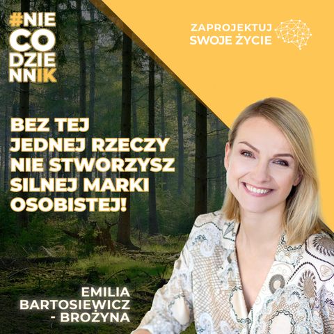 #NIECODZIENNIK-klucz do stworzenia silnej marki osobistej-Emilia Bartosiewicz-Brożyna