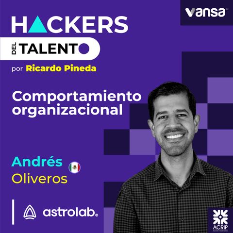 186. Comportamiento organizacional - Andrés Oliveros (Astrolab)