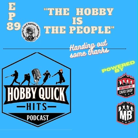 Hobby Quick Hits Ep.89 "The Hobby is the People"